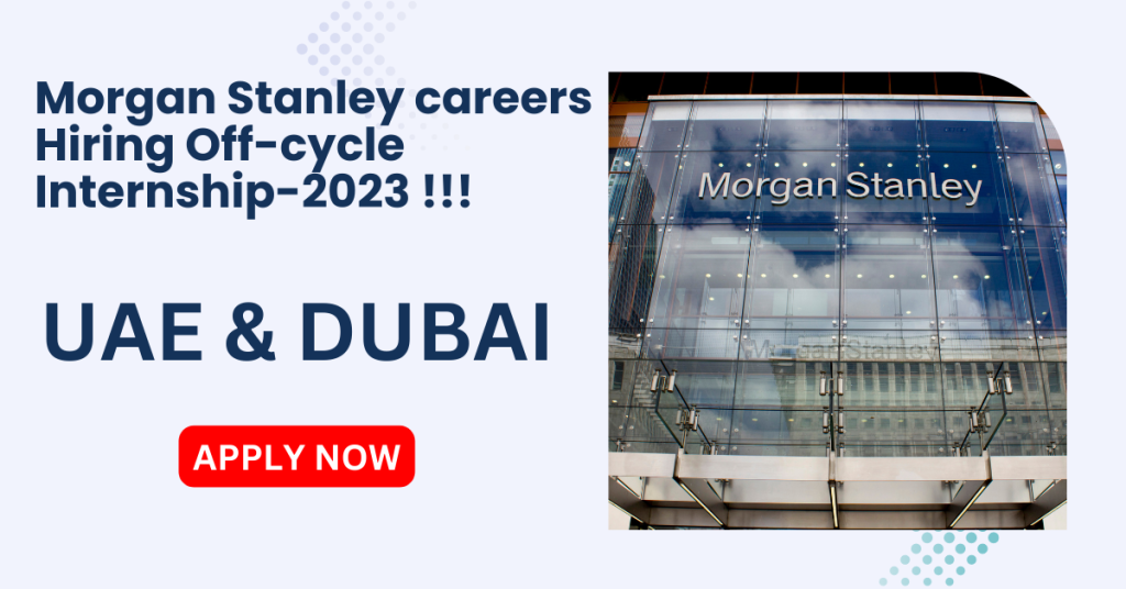 Morgan Stanley careers, Off-cycle Internship, Morgan Stanley ,